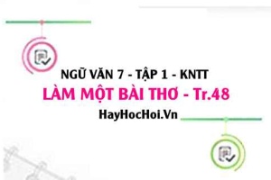 Soạn bài Tập làm một bài thơ bốn chữ hoặc năm chữ trang 48 lớp 7 Kết nối tri thức tập 1